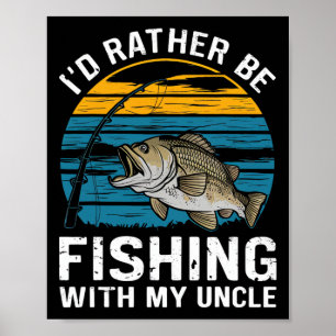 Id Rather Be Fishing With My Uncle  Poster