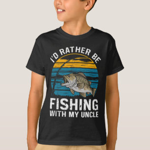 Id Rather Be Fishing With My Uncle T-Shirt