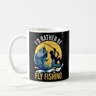 I'd Rather Be Fly Fishing Funny Fishermen Fly Coffee Mug