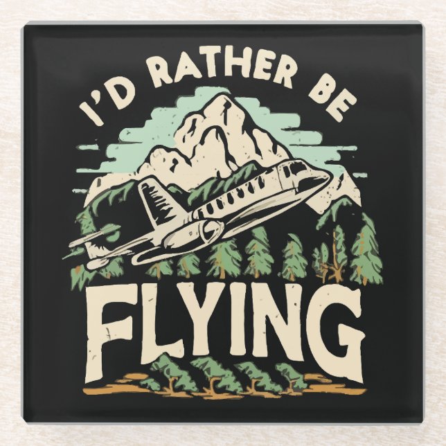 I'd Rather Be Flying. Aeroplane Glass Coaster (Front)