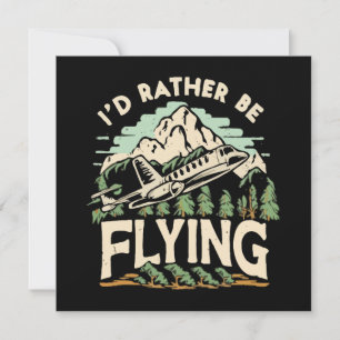 I'd Rather Be Flying. Aeroplane Invitation
