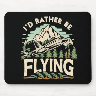 I'd Rather Be Flying. Aeroplane Mouse Mat