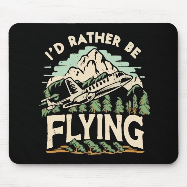I'd Rather Be Flying. Aeroplane Mouse Mat (Front)