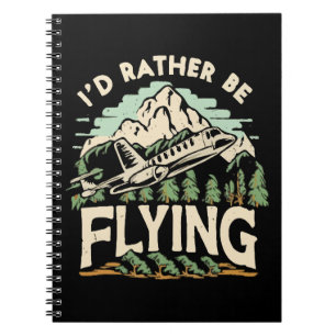 I'd Rather Be Flying. Aeroplane Notebook