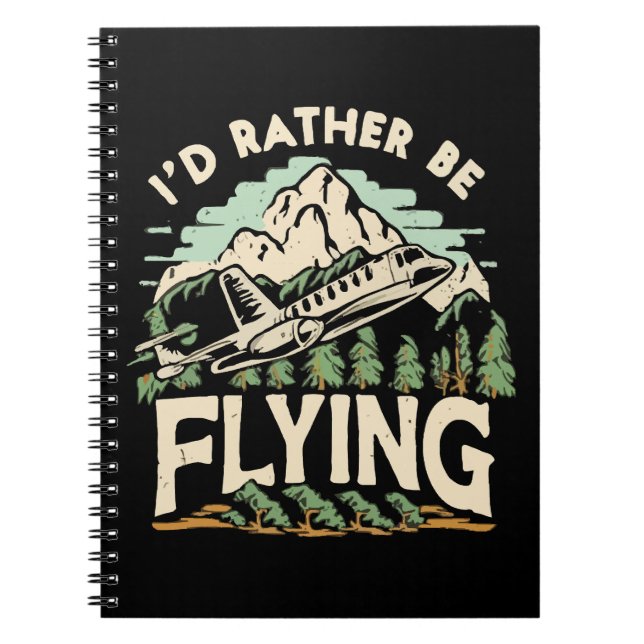 I'd Rather Be Flying. Aeroplane Notebook (Front)
