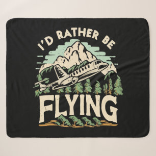 I'd Rather Be Flying. Aeroplane Sherpa Blanket