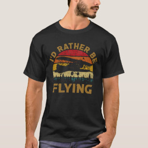 I'd Rather Be Flying Aviation Aeroplane Pilot T-Shirt