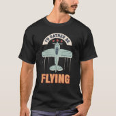 I'd Rather Be Flying Aviation Aeroplane Pilot T-Shirt (Front)