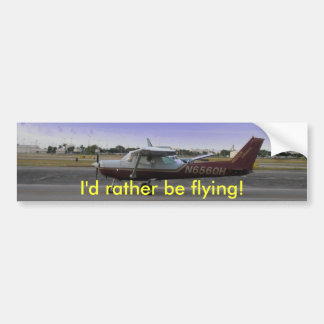 I'd rather be flying! bumper sticker