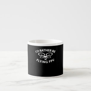 Id Rather Be Flying FPV Drone Pilot Vintage Gift Espresso Cup