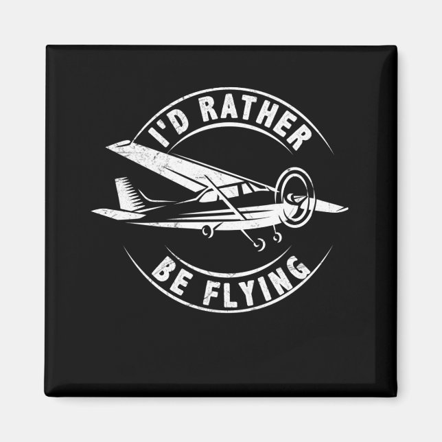 I'd Rather Be Flying Funny Aeroplane Pilot Magnet (Front)