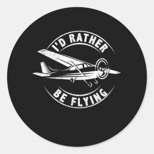 I'd Rather Be Flying Funny Airplane Pilot Classic Round Sticker