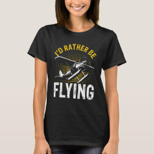 I'd Rather Be Flying Funny Cool Aeroplane Pilot T-Shirt