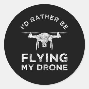 I'd Rather Be Flying My Drone Classic Round Sticker