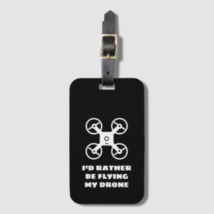 I'd rather be flying my drone funny luggage tag