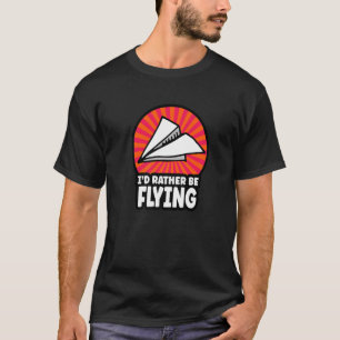 I'd Rather Be Flying Paper Aeroplane Pilot Origam T-Shirt