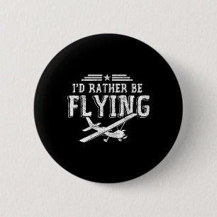 I'd Rather Be Flying Pilots Aeroplane Pilot Gift  6 Cm Round Badge