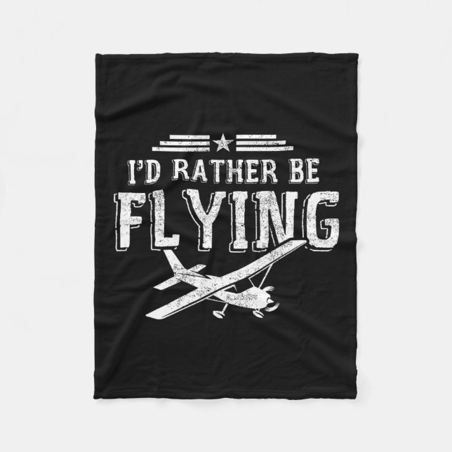 I'd Rather Be Flying Pilots Aeroplane Pilot Gift  Fleece Blanket (Front)