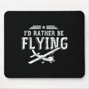 I'd Rather Be Flying Pilots Aeroplane Pilot Gift  Mouse Mat