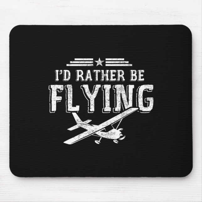 I'd Rather Be Flying Pilots Aeroplane Pilot Gift  Mouse Mat (Front)