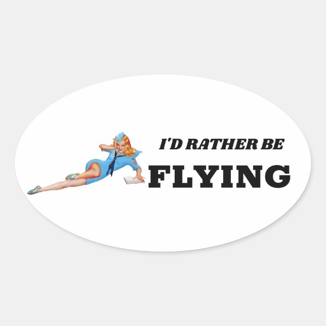 I'd rather be flying Pin-up Flight Attendant funny Oval Sticker (Front)