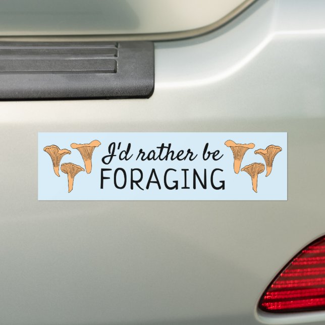 I'd Rather Be Foraging Chanterelle Mushrooms Fungi Bumper Sticker (On Car)