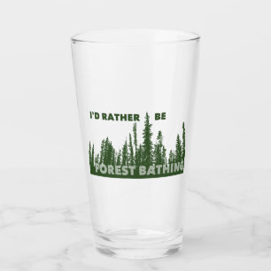 I'd Rather Be Forest Bathing Glass