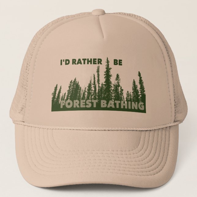 I'd Rather Be Forest Bathing Trucker Hat (Front)