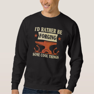 I'd Rather Be Forging Some Cool Things Anvil Black Sweatshirt
