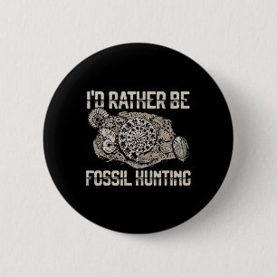 I'd Rather Be Fossil Hunting Explorer Tee 6 Cm Round Badge