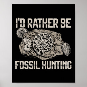 I'd Rather Be Fossil Hunting Explorer Tee  Poster