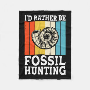 I'd Rather Be Fossil Hunting Fossils Rock Hunters  Fleece Blanket