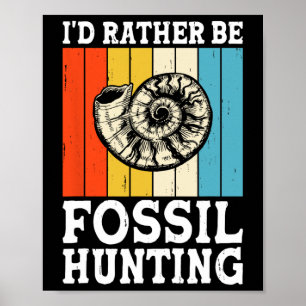 I'd Rather Be Fossil Hunting Fossils Rock Hunters Poster