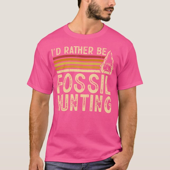 I'D Rather Be Fossil Hunting T-Shirt (Front)