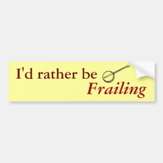 I'd rather be Frailing Bumper Sticker