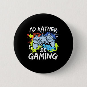 I'd Rather Be Gaming Funny Video Game Player Sayin 6 Cm Round Badge