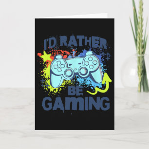 I'd Rather Be Gaming Funny Video Game Player Sayin Card
