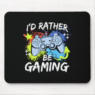 I'd Rather Be Gaming Funny Video Game Player Sayin Mouse Mat