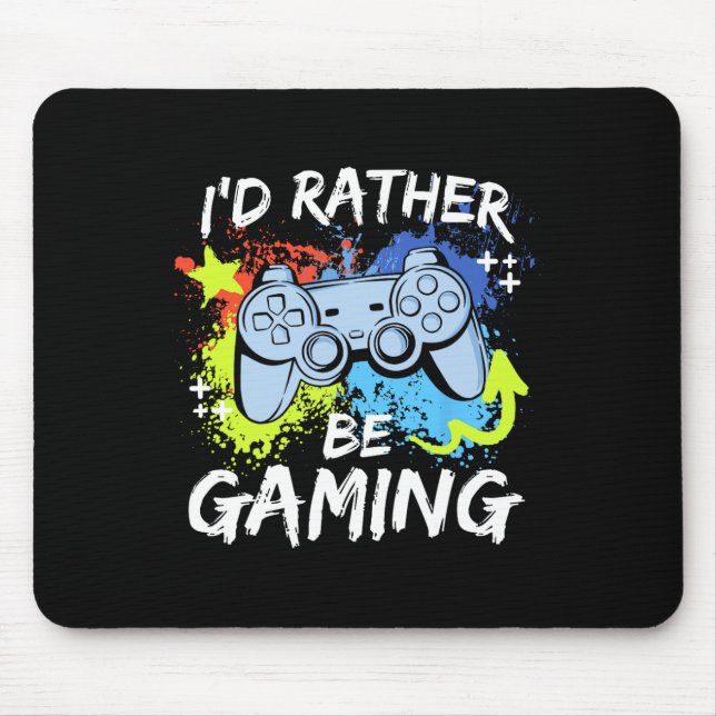 I'd Rather Be Gaming Funny Video Game Player Sayin Mouse Mat (Front)