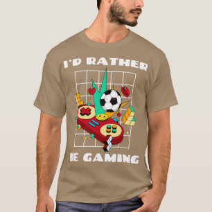 Id rather be gaming Gamer T-Shirt