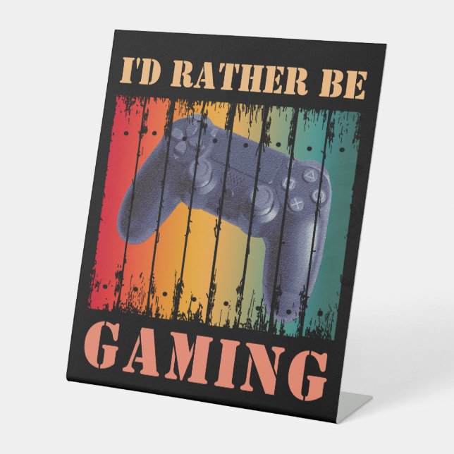I'D RATHER BE GAMING PEDESTAL SIGN (Front)