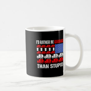 I'd Rather Be Garbage For Trump Trump In Garbage F Coffee Mug