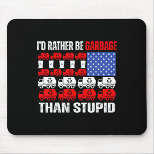 I'd Rather Be Garbage For Trump Trump In Garbage F Mouse Mat
