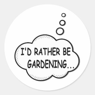 I'd Rather Be Gardening Classic Round Sticker