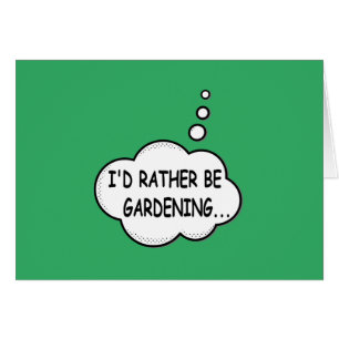 I'd Rather Be Gardening Green