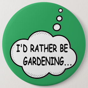 I'd Rather Be Gardening Green 6 Cm Round Badge