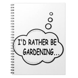 I'd Rather Be Gardening Notebook