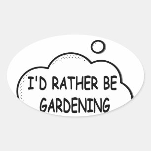 I'd Rather Be Gardening Oval Sticker