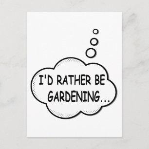 I'd Rather Be Gardening Postcard