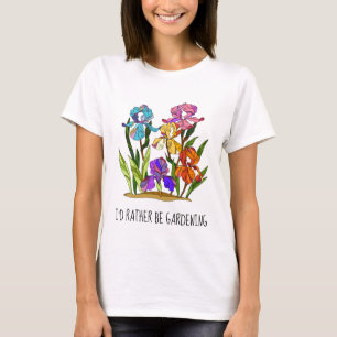 I'd rather be gardening; pretty floral  T-Shirt